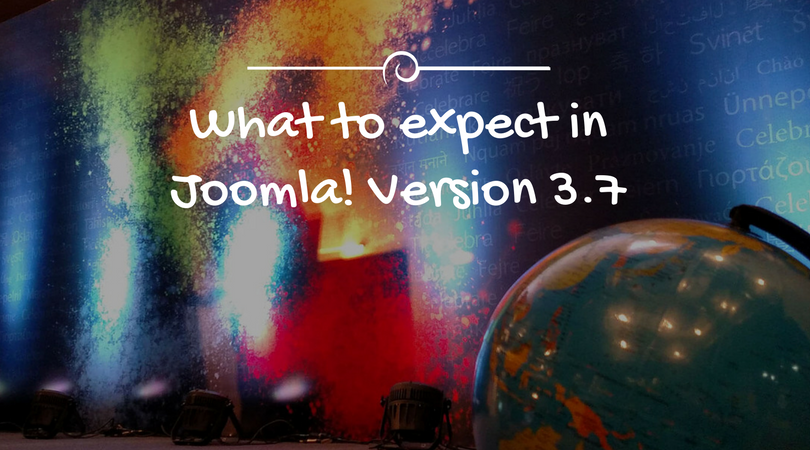 What to expect in Joomla! version 3.7