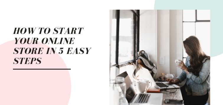 how-to-start-your-online-store-in-5-easy-steps